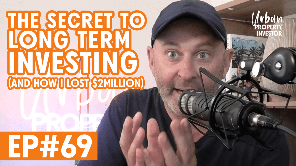 UPI 69 – The Secret to Long Term Investing (and how I lost $2million)