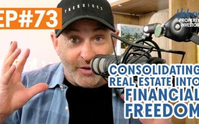UPI 73 – Consolidating Real Estate Into Financial Freedom