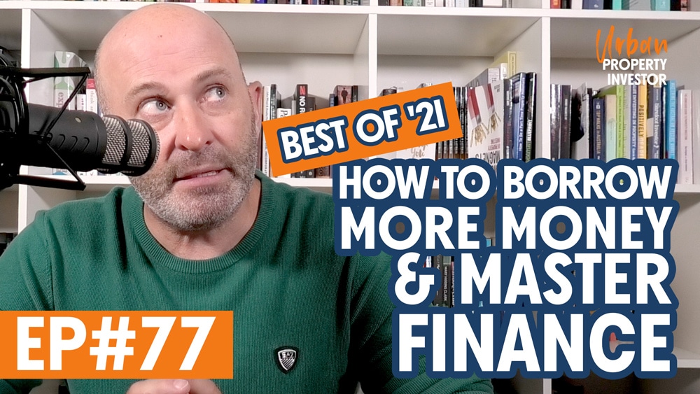 UPI 77 – Best of ’21 #1 – How To Borrow More Money & Master Finance