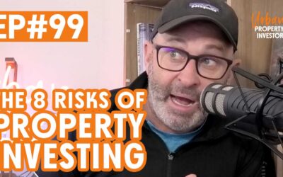 UPI 99 – The 8 Risks of Property Investing