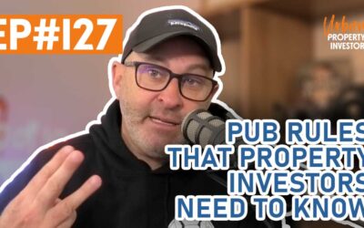 UPI 127 – Pub Rules That Property Investors Need to Know