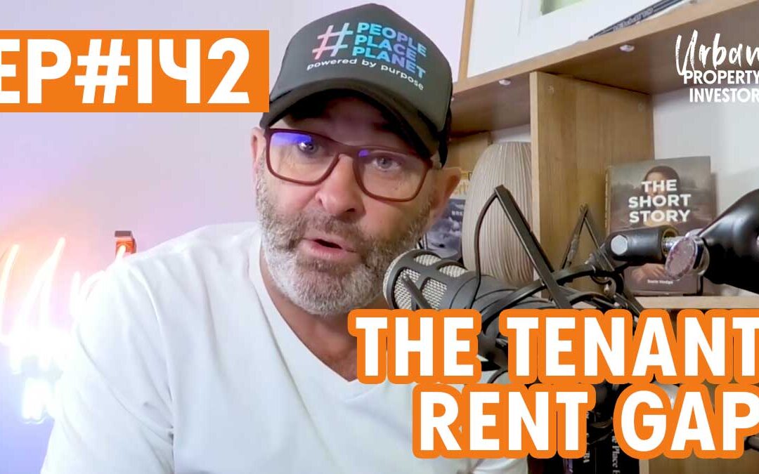 UPI 142 – The Tenant Rent Gap