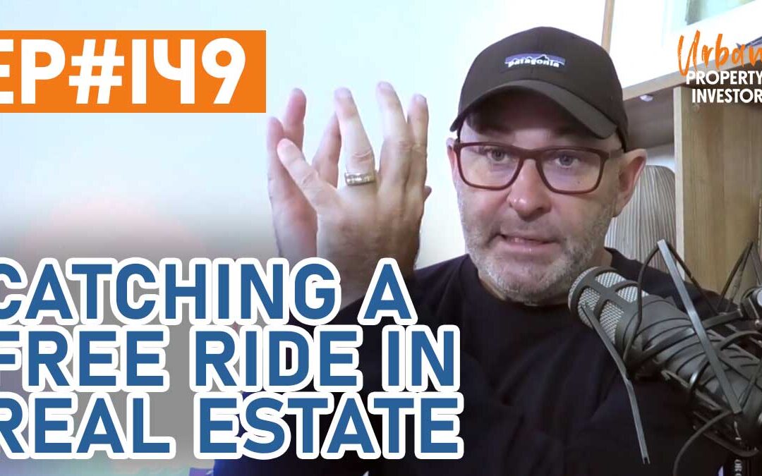 UPI 149 – Catching A Free Ride In Real Estate
