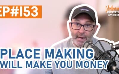 UPI 153 – Place Making Will Make You Money