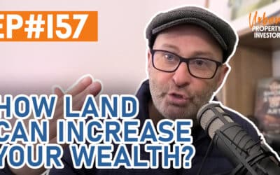 UPI 157 – How Land Can Increase Your Wealth?