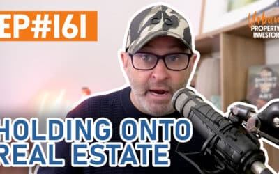 UPI 161 – Holding Onto Real Estate