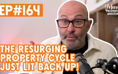 UPI 164 – The Resurging Property Cycle Just Lit Back Up!