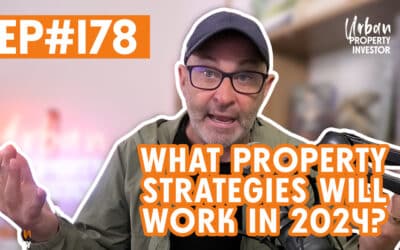 UPI 178 – What Property Strategies Will Work In 2024
