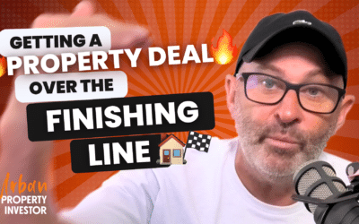 UPI 196 – Getting A Property Deal Over The Finishing Line