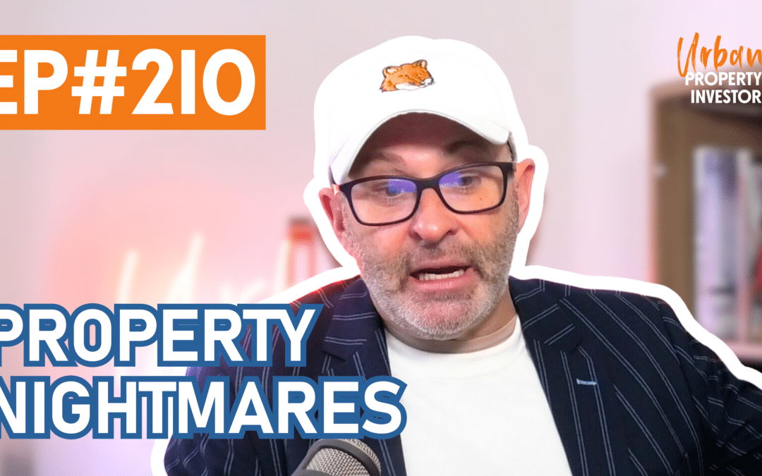 UPI 210 – Property Nightmares