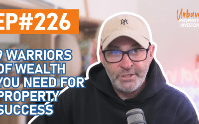 UPI 226 – 9 Warriors of Wealth You Need for Property Success