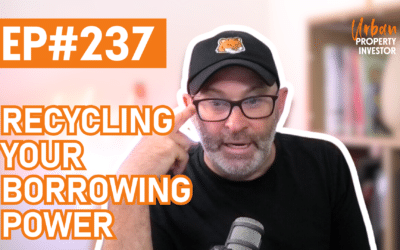 UPI 237 – Recycling Your Borrowing Power