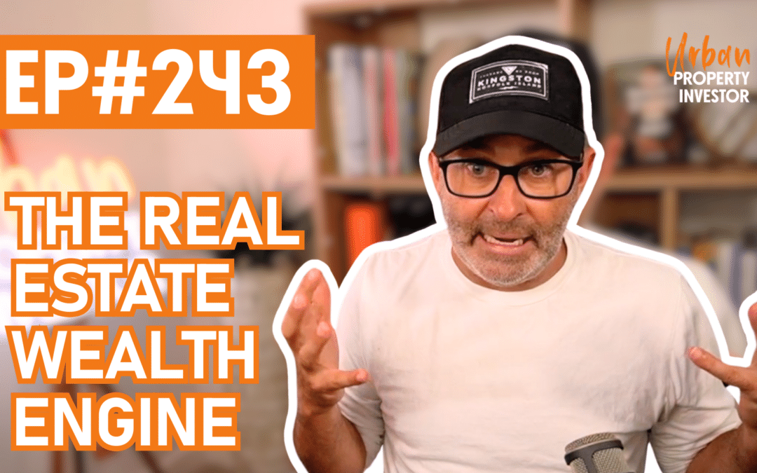 UPI 243 – The Real Estate Wealth Engine