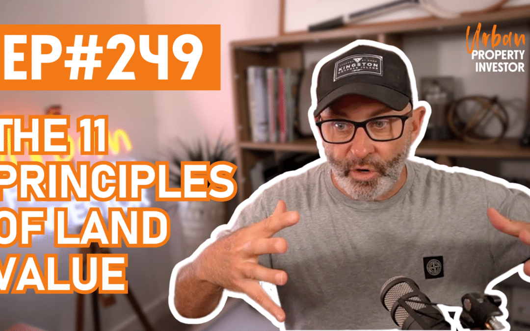 UPI 249 – The 11 Principles of Land Value