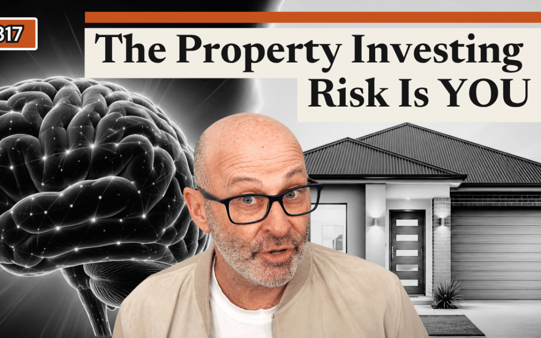 UPI 317: Why Your Brain Hates Property Investing