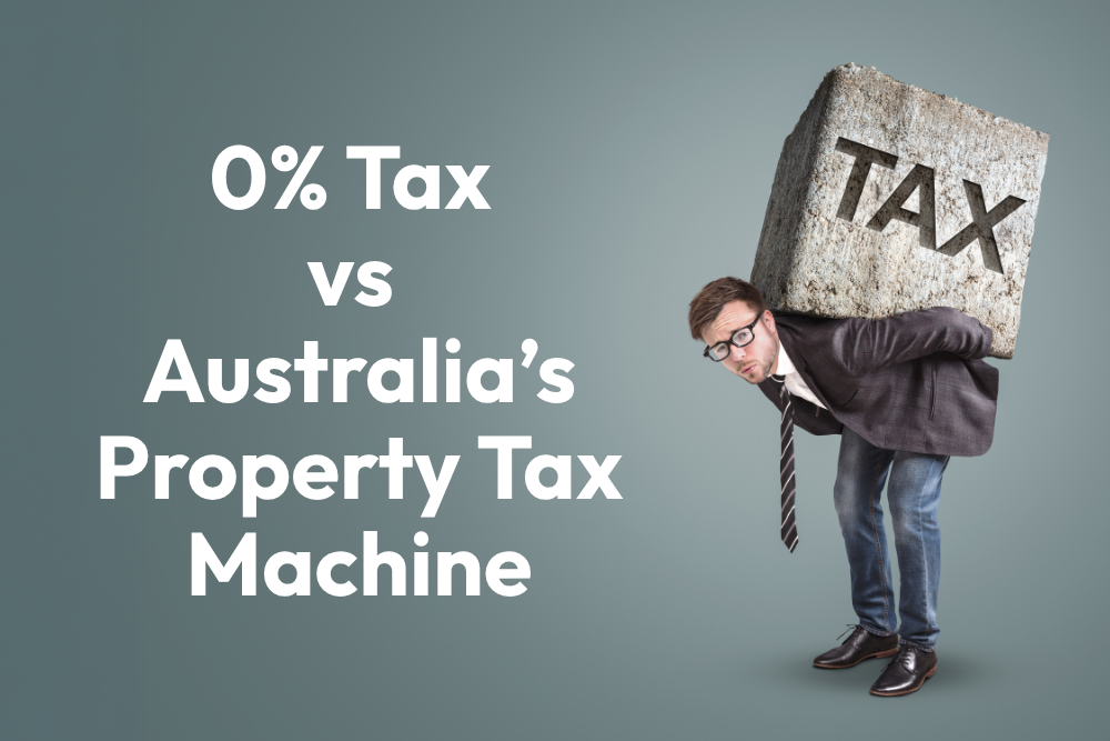 0% Tax vs Australia’s Property Tax Machine