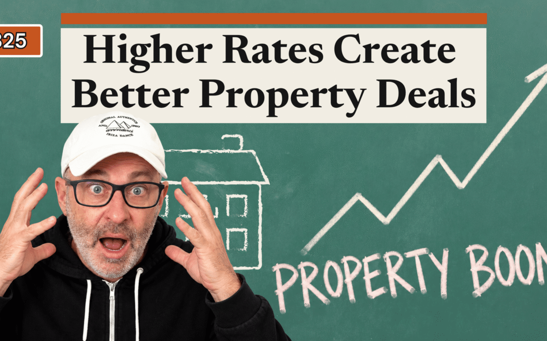 UPI 325: Higher Interest Rates Could Be GOOD for Property Investors
